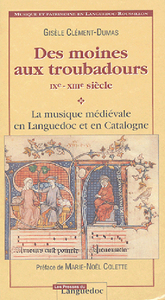 Des moines aux troubadours, IXe-XIIIe siècle - la musique médiévale en Languedoc et en Catalogne
