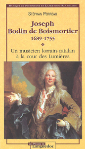 Joseph Bodin de Boismortier, 1689-1755 - un musicien lorrain-catalan à la cour des Lumières