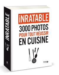 Inratable - 3000 photos pour tout réussir en cuisine