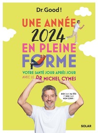 UNE ANNEE 2024 EN PLEINE FORME - VOTRE SANTE JOUR APRES JOUR AVEC LE DR MICHEL CYMES