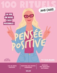 MON CAHIER 100 RITUELS - PENSEE POSITIVE