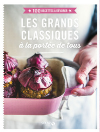 Les grands classiques à la portée de tous - 100 recettes à dévorer