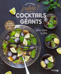 COCKTAILS GEANTS - POUR FAIRE LA FETE