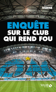 OM : ENQUETE SUR LE CLUB QUI REND FOU