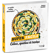 CAKES, QUICHES ET TARTES - SUPER FACILE