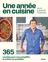 Une année en cuisine avec Laurent Mariotte - 365 recettes pour vous simplifier la cuisine au quotidien