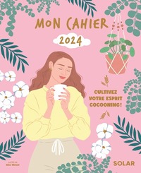 MON CAHIER 2024 - CULTIVEZ VOTRE ESPRIT COCOONING !