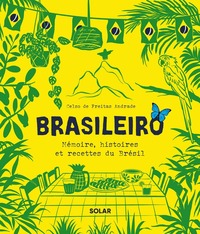 Brasileiro - Mémoire, histoires et recettes du Brésil
