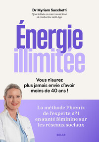 Energie illimitée - Vous n'aurez plus jamais envie d'avoir moins de 40 ans