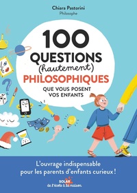 100 questions philosophiques que vous posent vos enfants