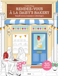 RENDEZ-VOUS A LA DAISY'S BAKERY - SMALL TOWN ROMANCE COLORIAGES / 35 COLORIAGES