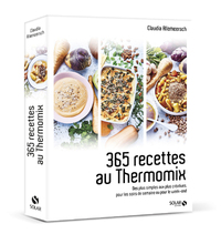 365 RECETTES AU THERMOMIX - DES PLUS SIMPLES AUX PLUS CREATIVES, POUR LES SOIRS DE SEMAINE OU POUR L