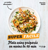 Plats sains préparés en moins de 10 minutes - Super facile
