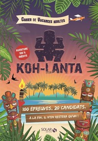 CAHIER DE VACANCES POUR ADULTES KOH-LANTA