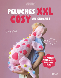 JOLIES PELUCHES XXL A CROCHETER - 10 MODELES COSY AND CUTE