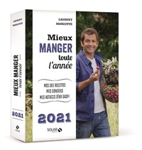 Mieux manger toute l'année 2021 - Mes 365 recettes, mes conseils, mes astuces zéro gaspi