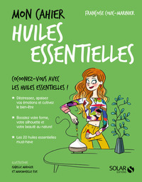 Mon cahier Huiles essentielles - Nouvelle édition