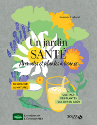 Un jardin santé - Aromates et plantes à tisanes