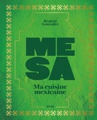 Mesa - Ma cuisine mexicaine