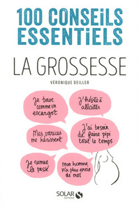 La grossesse - 100 conseils essentiels