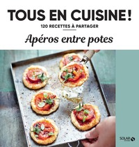 APEROS ENTRE POTES - 120 RECETTES A PARTAGER