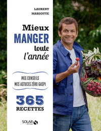 Mieux manger toute l'année - Mes 365 recettes, mes conseils, mes astuces