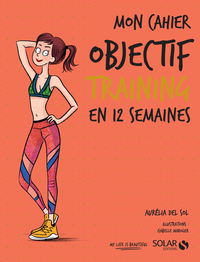 MON CAHIER - OBJECTIF TRAINING EN 12 SEMAINES