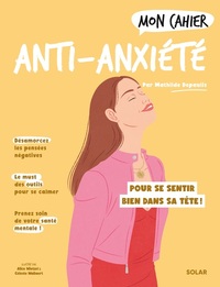 MON CAHIER ANTI-ANXIETE