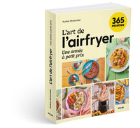 L'art de l'airfryer - Une année à petit prix.