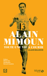 Alain Mimoun - Toute une vie à courir