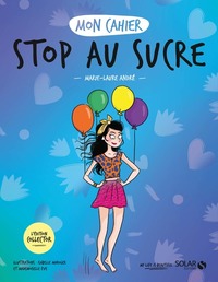 Mon cahier Stop au sucre - Collector