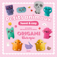 PETITS ANIMAUX SWEET & COSY - ORIGAMI THERAPIE