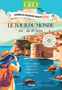 Cahier de vacances GEO 2026 - Tour du monde en 80 jeux