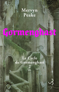 LE CYCLE DE GORMENGHAST - T02 - GORMENGHAST - VOL02 - LE CYCLE DE GORMENGHAST