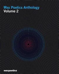 Wax Poetics Anthology Volume 2 /anglais