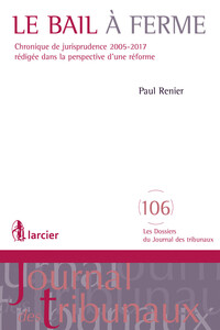 LE BAIL A FERME. CHRONIQUE DE JURISPRUDENCE 2005-2017 REDIGEE DANS LA PERSPECTIVE D'UNE REFORME