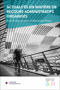ACTUALITES EN MATIERE DE RECOURS ADMINISTRATIFS ORGANISES