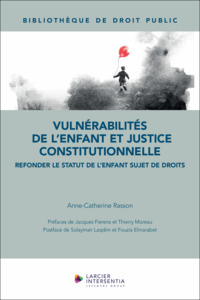 VULNERABILITES DE L'ENFANT ET JUSTICE CONSTITUTIONNELLE - REFONDER LE STATUT DE L'ENFANT SUJET DE DR
