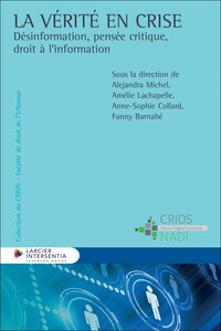 La vérité en crise. Désinformation, pensée critique, droit à l'information