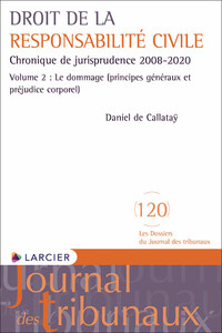 DROIT DE LA RESPONSABILITE CIVILE - CHRONIQUE DE JURISPRUDENCE 2008-2020 - VOLUME 2