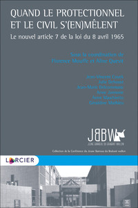 QUAND LE PROTECTIONNEL ET LE CIVIL S'(EN)MELENT : LE NOUVEL ARTICLE 7 DE LA LOI DU 8 AVRIL 1965