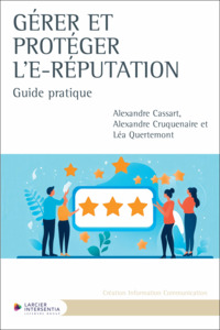 GERER ET PROTEGER L'E-REPUTATION - GUIDE PRATIQUE