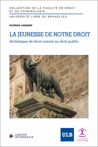 La jeunesse de notre droit - Archétypes de droit romain en droit public