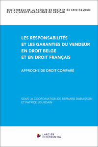 LES RESPONSABILITES ET LES GARANTIES DU VENDEUR EN DROIT BELGE ET EN DROIT FRANCAIS - APPROCHE DE DR