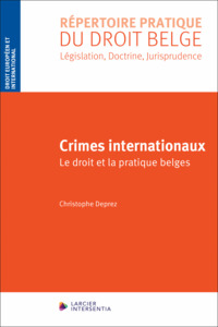 Crimes internationaux - Le droit et la pratique belges