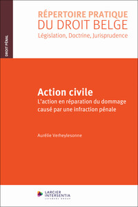 ACTION CIVILE - L'ACTION EN REPARATION DU DOMMAGE CAUSE PAR UNE INFRACTION PENALE