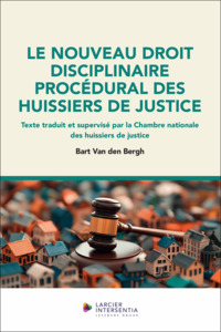 Le nouveau droit disciplinaire procédural des huissiers de justice - Texte traduit et supervisé par