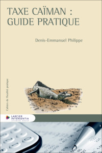 TAXE CAIMAN : GUIDE PRATIQUE