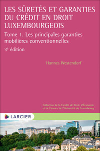 Les sûretés et garanties du crédit en droit luxembourgeois - Tome 1 Les principales garanties mobilières conventionnelles