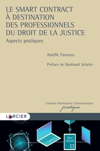 LE SMART CONTRACT A DESTINATION DES PROFESSIONNELS DU DROIT ET DE LA JUSTICE - ASPECTS PRATIQUES